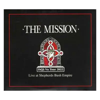 2CD The Mission: Déjà Vu Tour 2022 - Live At Shepherds Bush Empire DLX