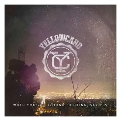 CD Yellowcard: When You're Through Thinking, Say Yes