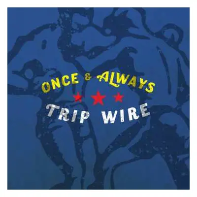 CD Trip Wire: Once & Always