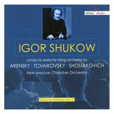 CD Moscow Chamber Orchestra: Igor Shukow Conducts Works For String Orchestra By Arensky, Tchaiko