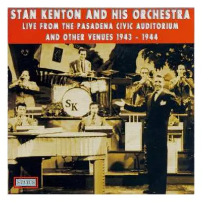 CD Stan Kenton And His Orchestra: Live From The Pasadena Civic Auditorium And Other Venues 1943-