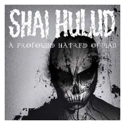 LP Shai Hulud: A Profound Hatred Of Man