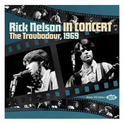 2CD Ricky Nelson: Rick Nelson In Concert - The Troubadour, 1969