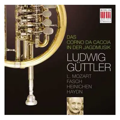 CD Leopold Mozart: Ludwig Güttler - Das Corno Da Caccia In Der Jagdmusik