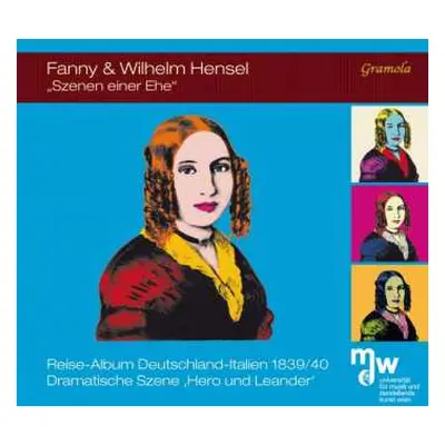 CD Fanny Mendelssohn Hensel: Lieder, Duette & Klavierstücke "fanny & Wilhelm Hensel - Szenen Ein