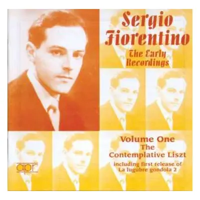 CD Sergio Fiorentino: The Early Recordings Volume One - The Contemplative Liszt