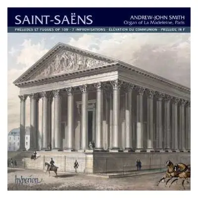 CD Camille Saint-Saëns: Préludes Et Fugues Op 109 • Sept Improvisations Op 150 • Deux Versets • 