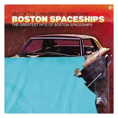 CD Boston Spaceships: Out Of The Universe By Sundown - The Greatest Hits Of Boston Spaceships