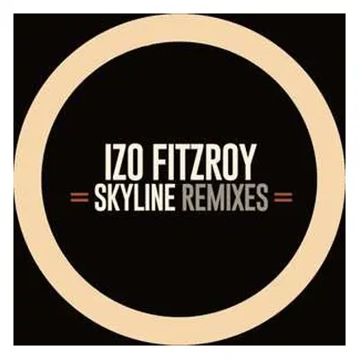 LP Izo FitzRoy: Skyline Remixes Ep