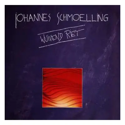 CD Johannes Schmölling: Wuivend Riet