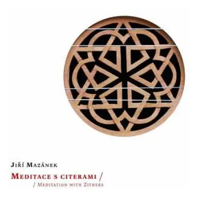 CD Jiří Mazánek: Meditace S Citerami = Meditation With Zithers