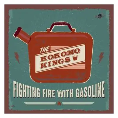 LP The Kokomo Kings: Fighting Fire With Gasoline