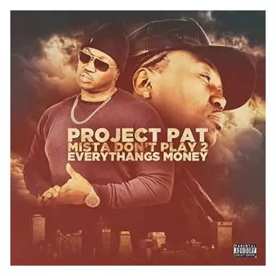 CD Project Pat: Mista Don't Play 2 Everythangs Money