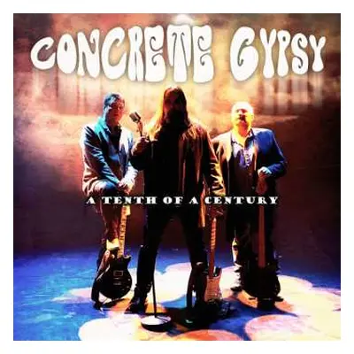 CD Concrete Gypsy: Tenth Of A Century