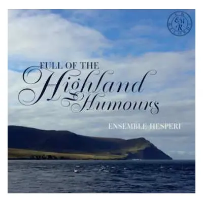 CD Ensemble Hesperi: Full Of The Highland Humours