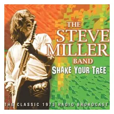 CD Steve Miller Band: Shake Your Tree (The Classic 1973 Radio Broadcast)