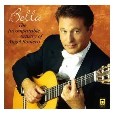 CD Angel Romero: Bella: The Incomparable Artistry Of Angel Romero