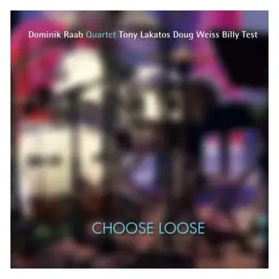 CD Dominik Raab Quartet: Choose Loose