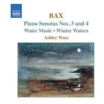 CD Arnold Bax: Piano Sonatas Nos. 3 And 4 - Water Music • Winter Waters