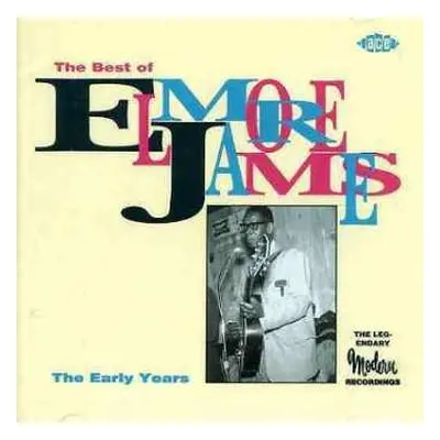 CD Elmore James: The Best Of Elmore James - The Early Years