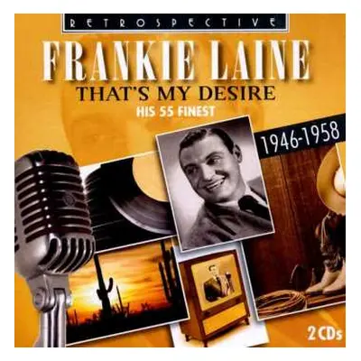 2CD Frankie Laine: That's My Desire: His 55 Finest, 1946-1958