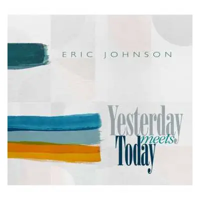 CD Eric Johnson: Yesterday Meets Today