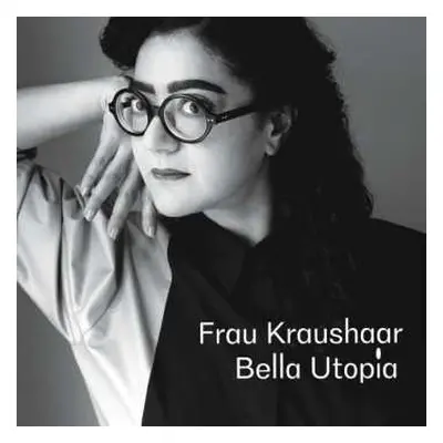 LP Frau Kraushaar: Bella Utopia