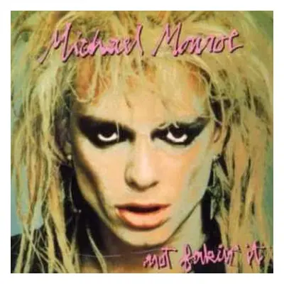 CD Michael Monroe: Not Fakin' It