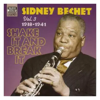 CD Sidney Bechet: Vol. 3 - Shake It And Break It - Original Recordings 1938-1941