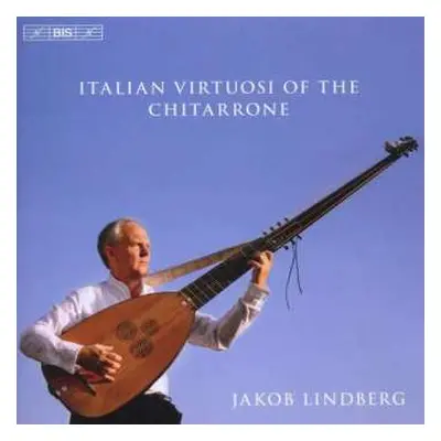 CD Jakob Lindberg: Italian Virtuosi Of The Chitarrone