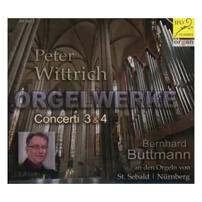 CD Peter Wittrich: Orgelkonzerte Nr.3 "pax" & Nr.4 "apostelbilder"