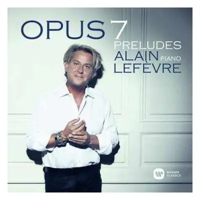 CD Alain Lefèvre: 7 Preludes "opus 7"