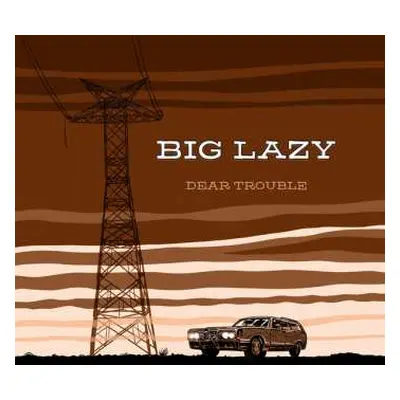 CD Big Lazy: Dear Trouble