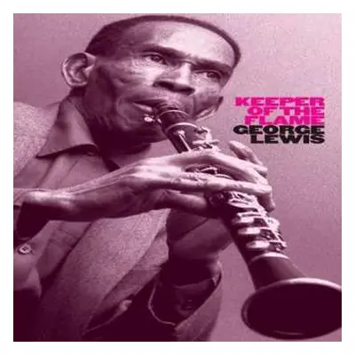 8CD/Box Set George Lewis: Keeper Of The Flame