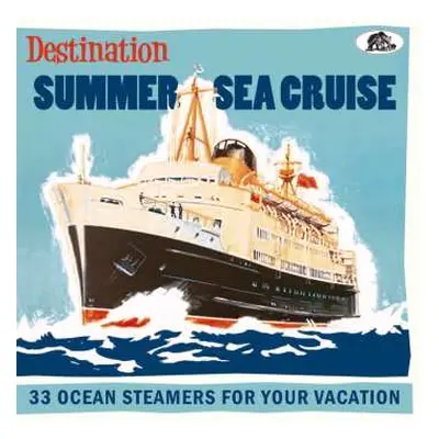 CD Various: Destination Summer Sea Cruise (33 Ocean Steamers For Your Vacation)