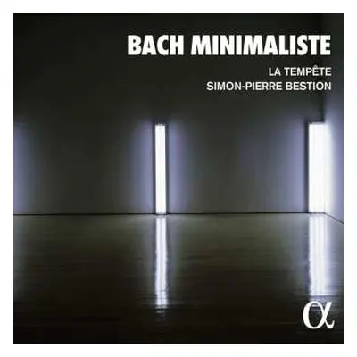 CD Johann Sebastian Bach: Louis-noel Bestion De Camboulas - Bach Minimaliste