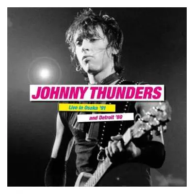 2LP Johnny Thunders: Live In Osaka '91 And Detroit '80