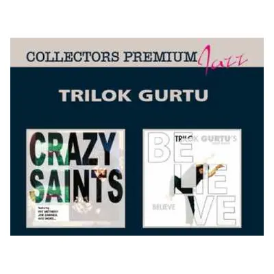 2CD Trilok Gurtu: Crazy Saints / Believe