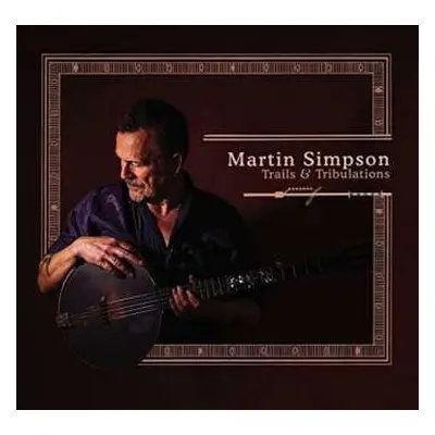 2CD Martin Simpson: Trails & Tribulations