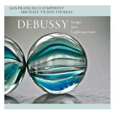 SACD Claude Debussy: Debussy: Images; Jeux; La Plus Que Lente