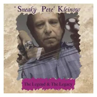 CD Sneaky Pete Kleinow: The Legend & The Legacy