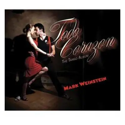 CD Mark Weinstein: Todo Corazon: The Tango Album