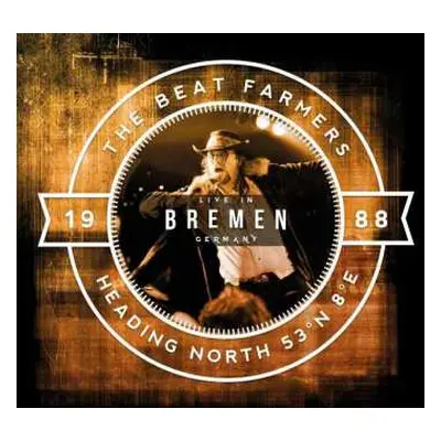 CD The Beat Farmers: Heading North 53° N 8° E - Live In Bremen