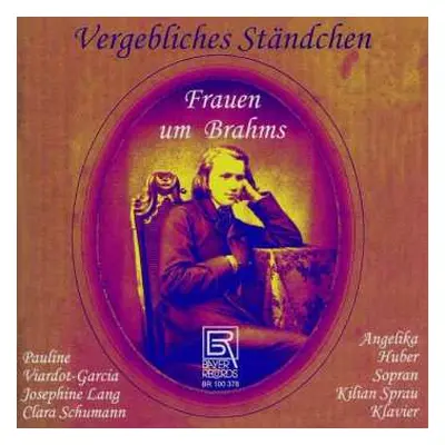 CD Johannes Brahms: Angelika Huber - Vergebliches Ständchen