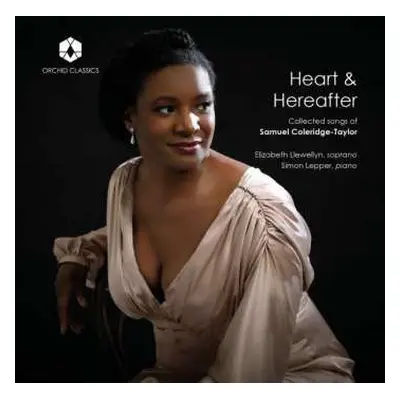 CD Samuel Coleridge-Taylor: Heart & Hereafter - Collected songs of Samuel Coleridge-Taylor