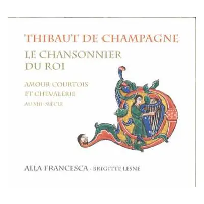 CD Alla Francesca: Le Chansonnier Du Roi (Amour Courtois Et Chevalerie Au XIIIe Siècle)