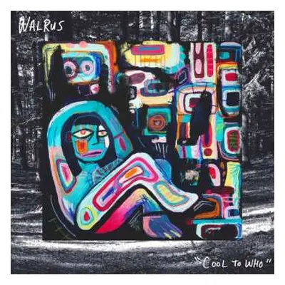 LP Walrus: Cool To Who LTD | CLR