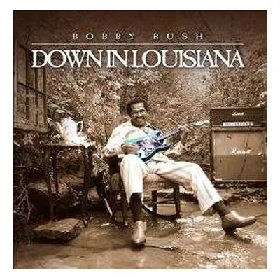 CD Bobby Rush: Down In Louisiana