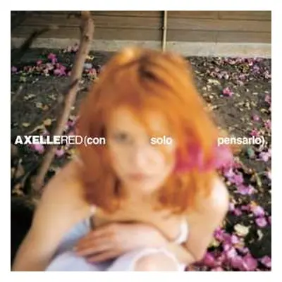 CD Axelle Red: (Con Solo Pensarlo)