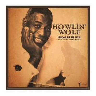 LP Howlin' Wolf: Howlin' Blues - Selected A & B Sides (1951-1962)